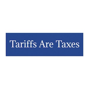 Tariffs Are Taxes Car Magnet - FDT - Support Democracy - Tariffs bad for Economy