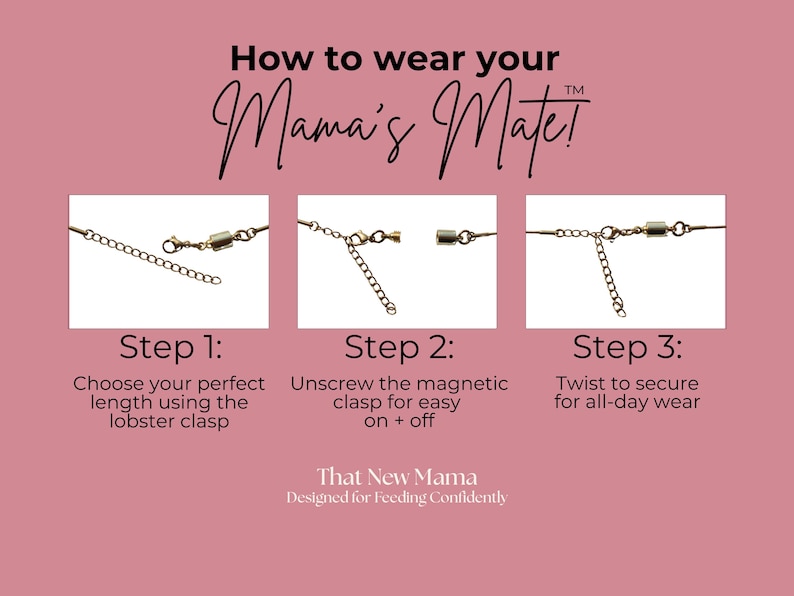 May include: Diagram showing how to wear a gold-colored necklace. The steps include using a lobster clasp, unscrewing a magnetic clasp, and twisting to secure. Text reads "How to wear your Mama's Mate!"