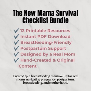 May include: A digital checklist bundle titled The New Mama Survival Checklist Bundle. It lists 12 printable resources, instant PDF download, breastfeeding-friendly, postpartum support, designed by a real mom, and hand-created original content.