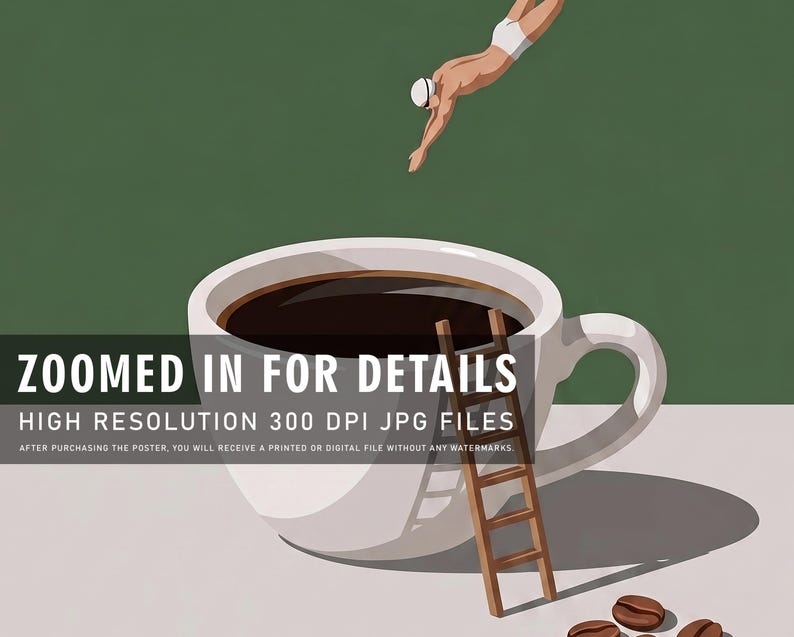 May include: A digital illustration of a swimmer diving into a large white coffee cup filled with dark liquid. A wooden ladder leans against the cup, and coffee beans are scattered on the surface. The text reads ZOOMED IN FOR DETAILS.
