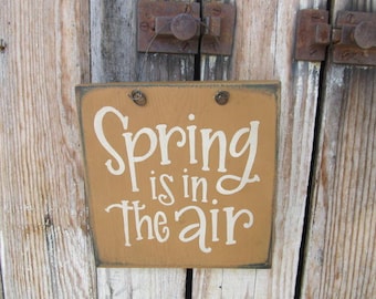 Primitive Spring is in the Air Hand Painted Sign Plaque Choice of  Colors  GCC8342