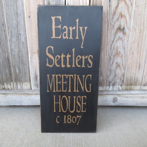 Primitive Colonial Early Settlers Meeting House Hand Painted Sign with Color Options GCC7780