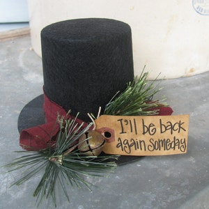Primitive Black Felt I&#39;ll be Back Again Someday Frosty&#39;s Top Hat Decoration GCC3521