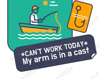 Fishing file  | digital file | sublimation file |  PNG | download | Can't work today | My arm is in a cast