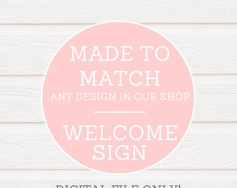 Matching Welcome Sign that will match ANY invitation design in our shop - Digital file ONLY -