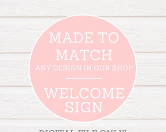 Matching Welcome Sign that will match ANY invitation design in our shop - Digital file ONLY -