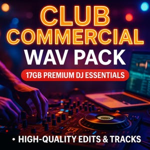 Club Commercial WAV Pack – 17GB Premium DJ Essentials | High-Quality Edits &Track