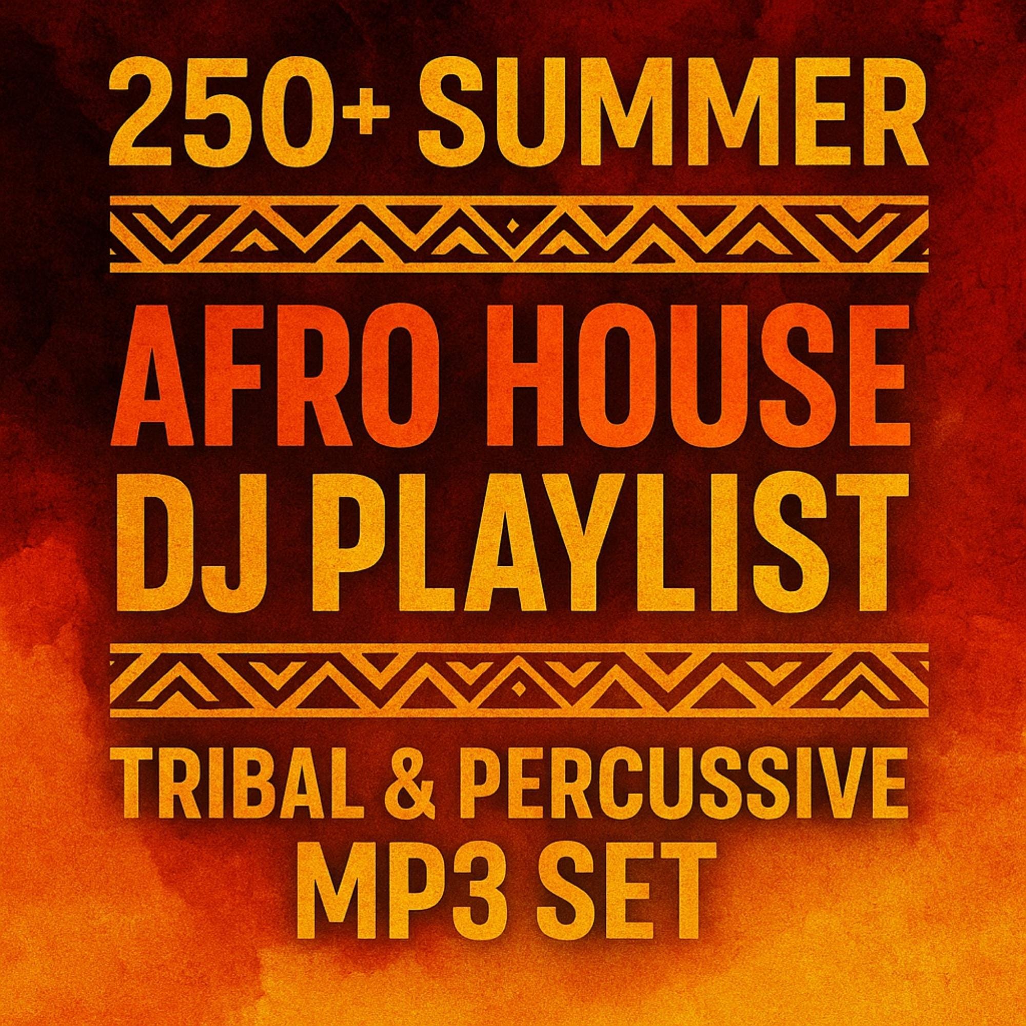 250+ Summer Afro House DJ Playlist – Tribal & Percussive MP3 Set ...