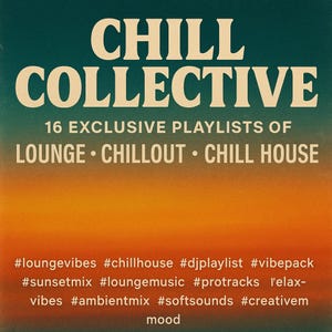 May include: A promotional graphic for the "Chill Collective" with a teal, orange, and yellow gradient background. The text reads "CHILL COLLECTIVE" and lists 16 exclusive playlists of Lounge, Chillout, and Chill House music. Includes hashtags.