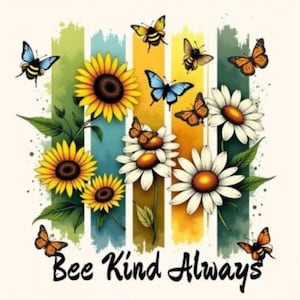 Bee Kind Always PNG Design for Spring and Summer Sublimation, Positive Quote Floral Bee Clipart for Shirts Mugs Totes Cards