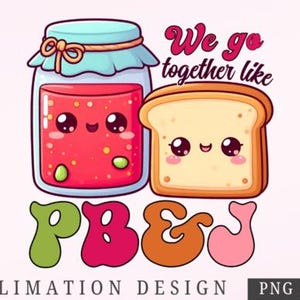 We Go Together Like PB&J PNG-ontwerp met schattige pindakaas en gelei Illustratie voor sublimatie Shirts Mokken Kaarten Stickers Ambachten