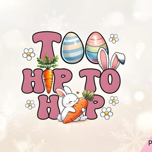 Too Hip to Hop PNG Sublimation Digital Download with Cool Easter Bunny Clipart for Shirts, Mugs, and Spring Crafts