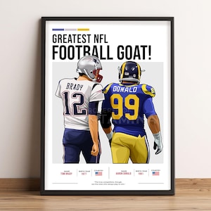 May include: A poster with a white background featuring two NFL football players, Tom Brady and Aaron Donald, in their uniforms. The poster has the text "Greatest NFL Football Goat!" at the top and the players' names and jersey numbers below their images. The text "The true competitors, though, are the ones who always play to win." is at the bottom of the poster.
