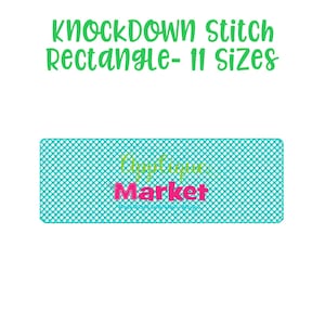 May include: A turquoise rectangle with a grid pattern, featuring the text "Applique Market" in green and pink. Above, the text "KNOCKDOWN stitch Rectangle- 11 SIZES" is in green.