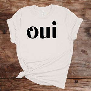 Oui Shirt, oui French Word Shirt, Paris Shirt, French girl era, French Gift, Women's Trendy Tee, gift for woman