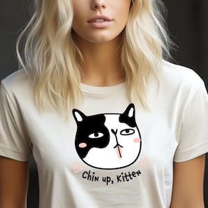 Chin Up Kitten T-Shirt, cat lover shirt, Funny Graphic Tee, Trendy Cat Shirt Top, positive gift, College Gifts For Her, Gift For Bestie