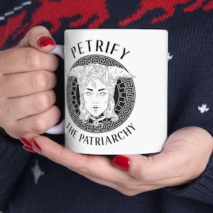 Medusa Ceramic Mug, Petrify The Patriarchy, 11oz, 15oz, Feminist Gift, Greek Mythology, Luxury Cup, Coffee Mug, Tea Cup
