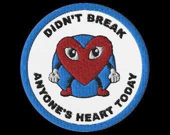 Adult Merit Badge Didn&#39;t break anyone&#39;s heart today, Adult humor, funny Embroidered patches, adulting