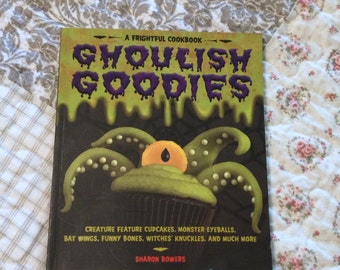 Ghoulish Goodies Cookbook, Party Treats, Over 70 Recipes, Monster Eyeballs, Spider Web Cookies, Tombstone Cupcakes Etc.