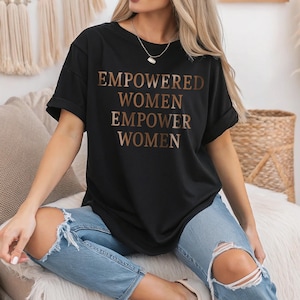 Empowered Women Empower Women Shirt, Feminist Graphic Tee, Women Empowerment T-Shirt, Girl Power Top, Equality Gift Idea, Strong Women Gift