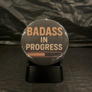 Badass In Progress Pinback Button | Motivational Quote Badge | Confidence Boost Gift | Empowerment Pin | Growth Mindset Accessory