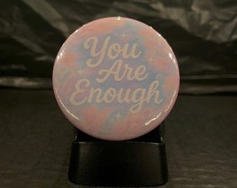 You Are Enough Pinback Button | Self Love Quote Badge | Mental Health Reminder | Empowering Affirmation Gift | Daily Confidence Boost