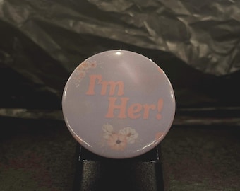 I'm Her Pin-Back Button | Confident Woman Badge | Empowerment Quote Pin | Girl Power Statement Button | Feminist Gift | Strong Woman Pin