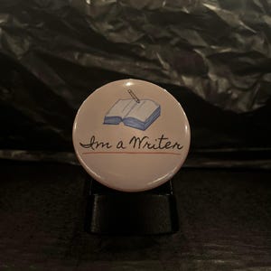 I&#39;m a Writer Pin-Back Button | Creative Writer Badge | Author Pride Pin | Literary Quote Button | Writing Enthusiast Gift | Writer Accessory