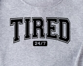 Tired 24/7 Sweatshirt – Organic Cotton Introvert Humor Apparel