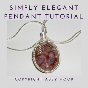 May include: A silver chain necklace with a pendant featuring a red, white, and grey oval stone wrapped in silver wire. The pendant is a simple and elegant design. The text "SIMPLY ELEGANT PENDANT TUTORIAL" is at the top of the image and "COPYRIGHT ABBY HOOK" is at the bottom.