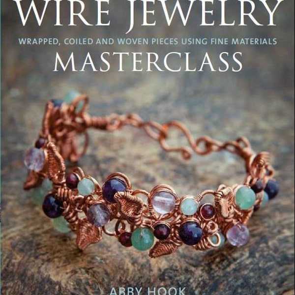 Wire Jewelry Masterclass - Book - Learn to make wire jewelry
