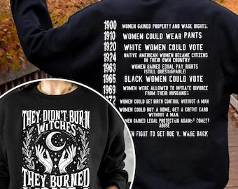 They Didn&#39;t Burn Witches Shirt, They Burned Women, Women&#39;s Rights Shirt, Feminist Witch Shirt, Women Empowerment Tee, Witch History Tee
