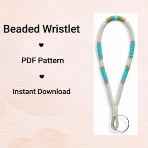 May include: A beaded wristlet in white, turquoise, and gold. The wristlet is made of small beads and has a loop for the wrist and a silver-coloured ring. The text "Beaded Wristlet", "PDF Pattern", and "Instant Download" are also visible.