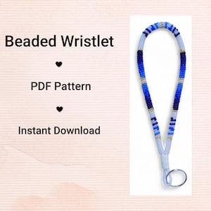 May include: A beaded wristlet in shades of blue, white, and gold. The wristlet is made of small beads and has a loop for attaching keys or other items. The image also includes the text "Beaded Wristlet", "PDF Pattern", and "Instant Download".