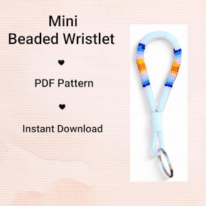 May include: A white beaded wristlet with a loop design, featuring a section of orange, blue, and yellow beads. The wristlet has a white plastic connector and a silver key ring. Text on the left reads "Mini Beaded Wristlet", "PDF Pattern", and "Instant Download".