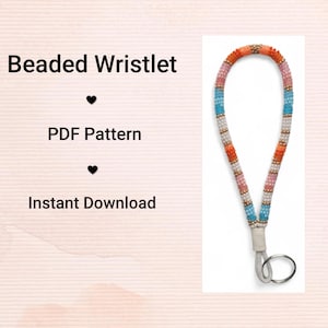 May include: A beaded wristlet in a vertical orientation, featuring a colorful pattern of orange, pink, blue, and gold beads. The wristlet has a white leather loop and a silver key ring. The text "Beaded Wristlet", "PDF Pattern", and "Instant Download" are displayed.