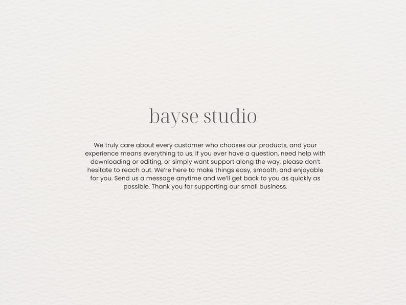 May include: Cream-colored background with the text "bayse studio" in a simple, elegant font. Below, a message emphasizes customer care, support, and ease of use, encouraging contact for assistance and thanking customers for their support.