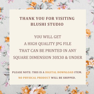 May include: A digital download item with text that reads "THANK YOU FOR VISITING BLUSHI STUDIO". The text also states that you will get a high-quality JPG file that can be printed in any square dimension 30x30 inches and under. No physical product will be shipped.
