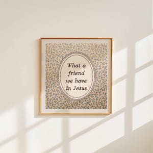 Vintage-inspired Christian wall art with the hymn "What a Friend We Have in Jesus" on a floral tapestry background. Perfect for uplifting home decor, religious gifts, or church spaces. Instant download, ready to print.