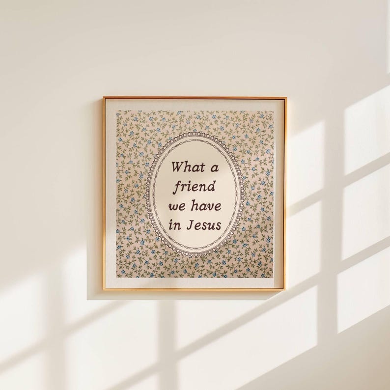Vintage-inspired Christian wall art with the hymn "What a Friend We Have in Jesus" on a floral tapestry background. Perfect for uplifting home decor, religious gifts, or church spaces. Instant download, ready to print.