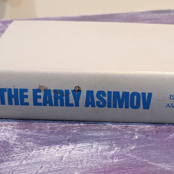 The Early Asimov or Eleven Years Of Trying by Isaac Asimov Doubleday & Company 1972 collection of short stories with autobiographical notes