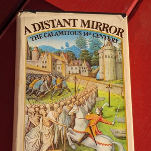 A Distant Mirror The Calamitous 14th Century by Barbara W Tuchman Alfred A Knopf Inc. A Borzoi Book 1978 illustrated vintage history book