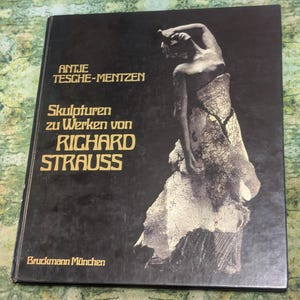 Skulpturen zu Werken von RICHARD STRAUSS - Antje Tesche-Mentzen published by Bruckmann München 1989 illustrated German  sculpture book