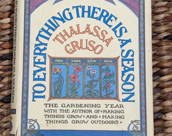 To Everything There Is A Season The Gardening Year Thalassa Cruso Alfred A Knopf 1973 essay collection  vintage hardcover nonfiction book