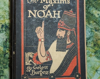 The Maxims Of Noah by Gelett Burgess illustrations by Louis D. Fancher published by Frederick A. Stokes Company 1913 hardcover book