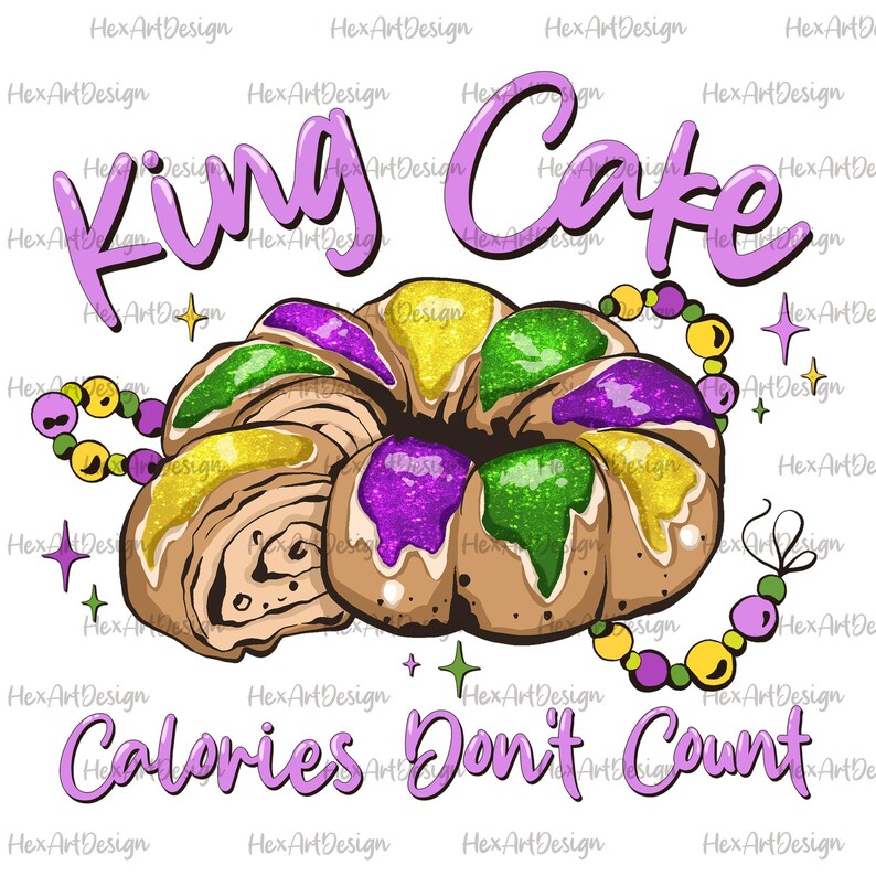 May include: A purple and green king cake with the text "King Cake" and "Calories Don't Count" in pink. The cake is decorated with purple, green, and gold glitter.