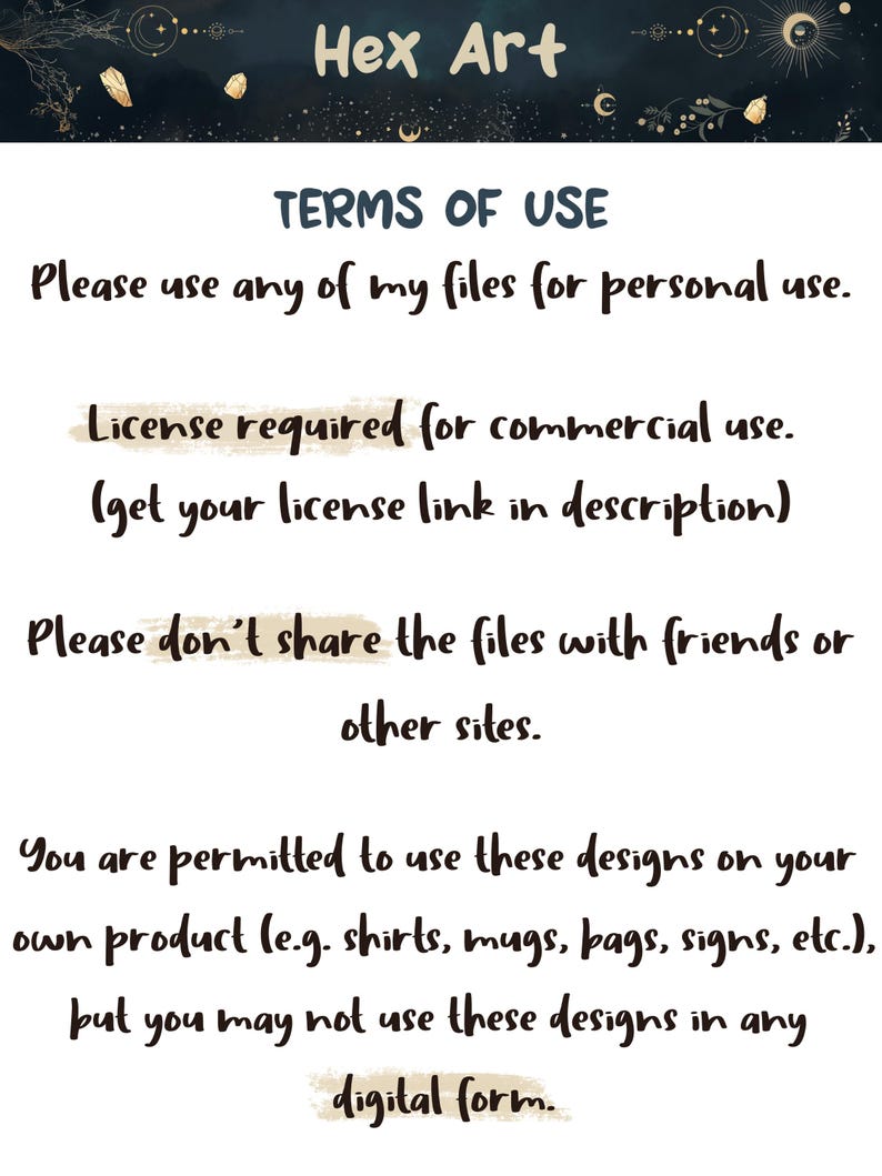 May include: Text on a dark background with a starry sky design. The text reads "Hex Art" and "Terms of Use". The text explains that the files can be used for personal use, but a license is required for commercial use. The text also states that the files should not be shared with friends or on other sites. The text also states that the designs can be used on products like shirts, mugs, bags, signs, etc., but not in digital form.