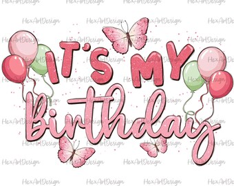 C&#39;est mon anniversaire PNG, joyeux anniversaire, anniversaire de la reine, anniversaire fille png, fichier numérique, conception par sublimation, dessiné à la main, t-shirt imprimable