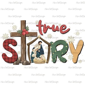May include: A Christmas-themed illustration with the words "true story" in a festive font. The illustration features a red and black plaid "S", a wooden cross, a manger scene with Mary, Joseph, and baby Jesus, and a green and gold "RY" with lights. The background is white with snowflakes.