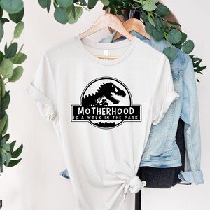 Motherhood Is a Walk in the Park Shirt, Funny Mom Shirt, Mother&#39;s Day Gift, Jurassic Mom Shirt, Gift for Mom, Mom Life Tee, Mom T-Shirt